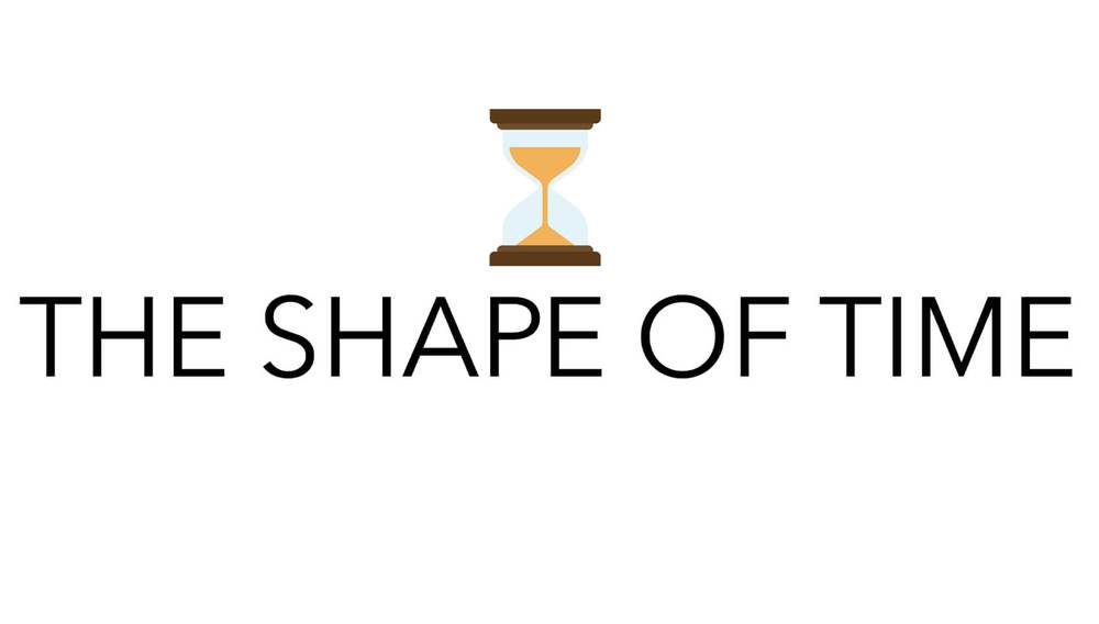 The shape of time blog by Anna Kriger